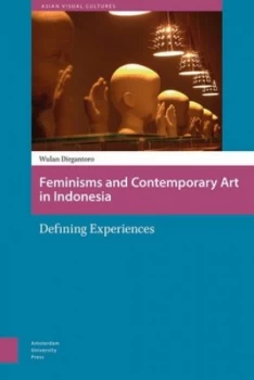 Image of Feminisms and Contemporary Art in Indonesia by Wulan Dirgantoro Hardback