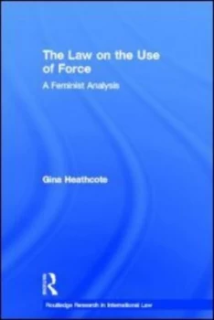 Image of The Law on the Use of Force by Gina Heathcote Hardback