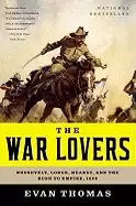 Image of war lovers roosevelt lodge hearst and the rush to empire 1898