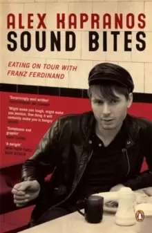 Image of Sound Bites : Eating on Tour with Franz Ferdinand