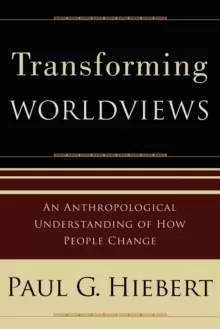Image of Transforming Worldviews : An Anthropological Understanding of How People Change