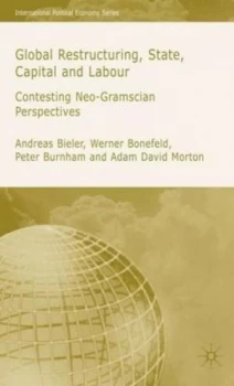 Image of Global Restructuring State Capital and Labour by A. Bieler Hardback
