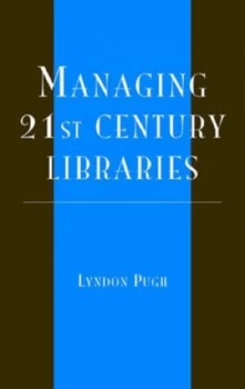 Image of Managing 21st Century Libraries by Lyndon Pugh Book