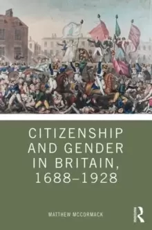 Image of Citizenship and Gender in Britain, 1688-1928