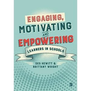 Image of Engaging, Motivating and Empowering Learners in Schools Paperback / softback 2018