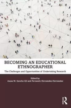Image of Becoming an Educational EthnographerThe Challenges and Opportunities of Undertaking Research