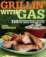 Image of grillin with gas 150 mouthwatering recipes for great grilled food