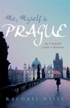 Image of Me Myself and Prague by Rachael Weiss Paperback