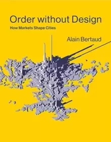 Image of Order without Design : How Markets Shape Cities