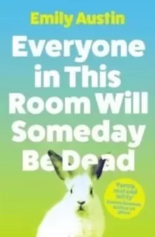 Image of Everyone in This Room Will Someday Be Dead