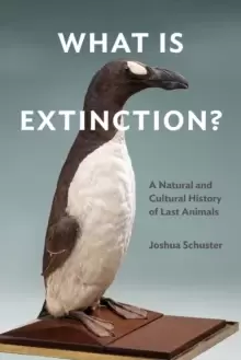 Image of What Is Extinction? A Natural and Cultural History of Last Animals