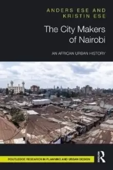 Image of The City Makers of Nairobi : An African Urban History