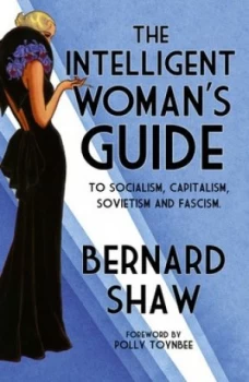Image of The Intelligent Womans Guide to Socialism Capitalism Sovietism and Fascism by Bernard Shaw Hardback