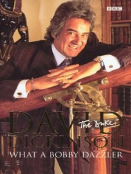 Image of What a Bobby Dazzler by David Dickinson Hardback