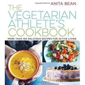 Image of The Vegetarian Athlete's Cookbook: More Than 100 Delicious Recipes for Active Living by Anita Bean (Paperback, 2016)