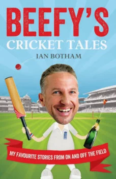 Image of Beefys Cricket Tales by Ian Botham Hardback