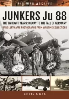 Image of Junkers Ju 88 : The Twilight Years: Biscay to the Fall of Germany