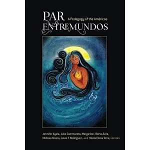 Image of PAR EntreMundos A Pedagogy of the Americas Paperback / softback 2018