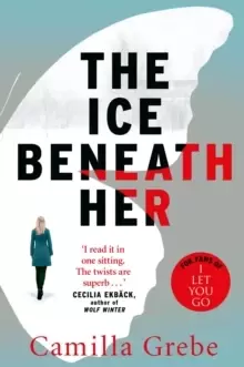 Image of The Ice Beneath Her : The gripping psychological thriller for fans of I LET YOU GO