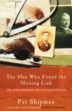 Image of The man who found the missing link by Pat Shipman