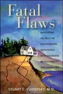 Image of Fatal Flaws : Navigating Destructive Relationships With People With Disorders of Personality and Character