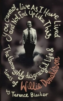 Image of You Cannot Live As I Have Lived and Not End up like This by Terence Blacker Hardback