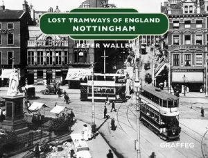 Image of Lost Tramways of England Nottingham by Peter Waller