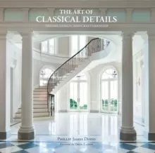 Image of The Art of Classical Details : Theory, Design & Craftsmanship