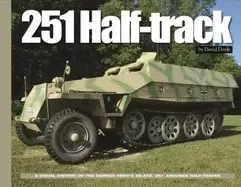 Image of 251 half track a visual history of the german armys sd kfz 251 armored half