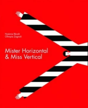 Image of Mister Horizontal and Miss Vertical by Nomie Rvah Hardback
