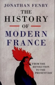 Image of The History of Modern France by Jonathan Fenby Hardback