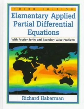 Image of Elementary Applied Partial Differential Equations with Fourier Series and Boundary Value Problems by Richard Haberman Hardback