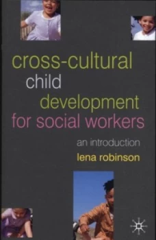 Image of Cross-Cultural Child Development for Social Workers by Lena Robinson Paperback