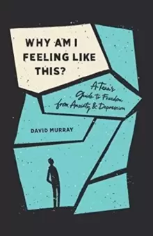 Image of Why Am I Feeling Like This? A Teens Guide to Freedom from Anxiety and Depression
