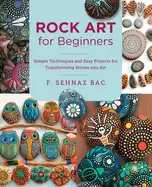Image of rock art for beginners simple techniques and easy projects for transforming