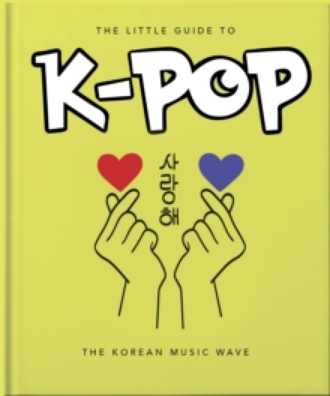 Image of The Little Guide to K-POP : The Korean Music Wave Hardback