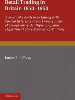 Image of Retail Trading in Britain 1850-1950 by James B. Jefferys Paperback