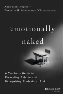 Image of Emotionally Naked : A Teacher's Guide to Preventing Suicide and Recognizing Students at Risk