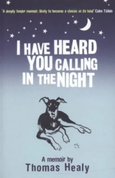 Image of I Have Heard You Calling in the Night by Thomas Healy Paperback