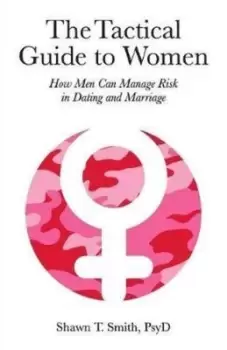 Image of The Tactical Guide to Women by Shawn T Smith
