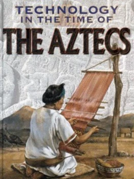 Image of Technology in the Time of the Aztecs by Nina Morgan Hardback