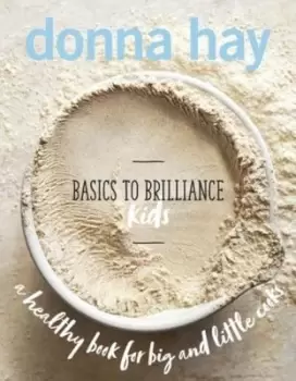 Image of Basics to brilliance kids by Donna Hay