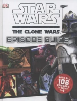 Image of Star Wars the Clone Wars Episode Guide by Jason Fry Hardback