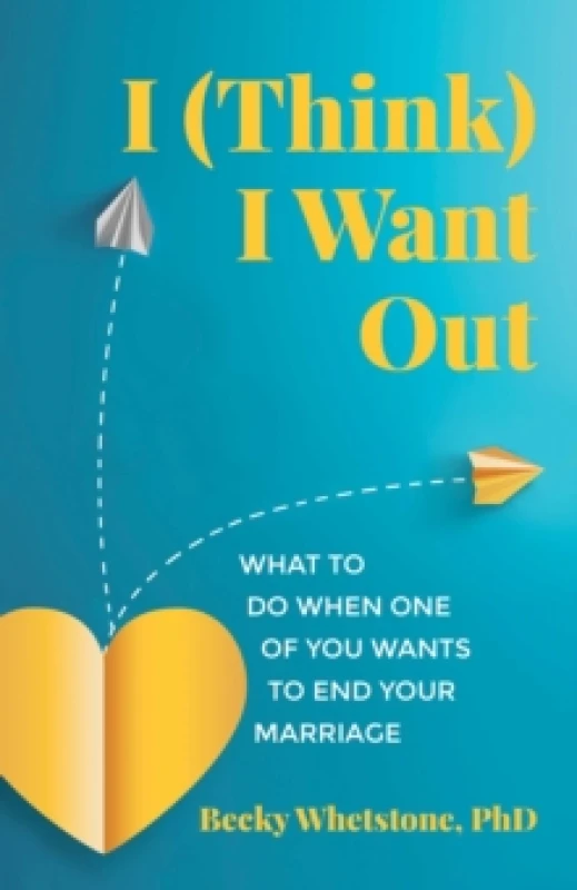Image of I (Think) I Want Out : What to Do When One of You Wants to End Your Marriage Paperback / softback