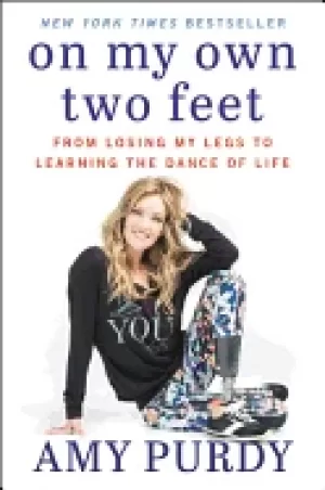 Image of on my own two feet from losing my legs to learning the dance of life