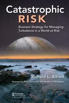 Image of Catastrophic RiskBusiness Strategy for Managing Turbulence in a World at Risk