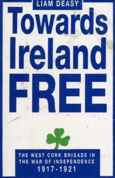 Image of Towards Ireland Free by Liam Deasy Paperback