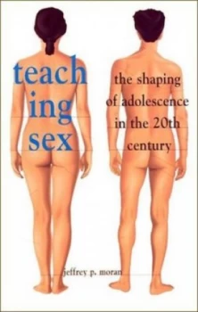 Image of Teaching Sex by Jeffrey P Moran Paperback
