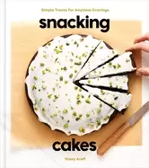 Image of snacking cakes simple treats for anytime cravings a baking book