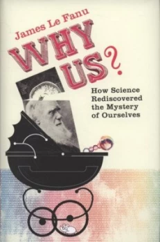 Image of Why Us by James Le Fanu Hardback